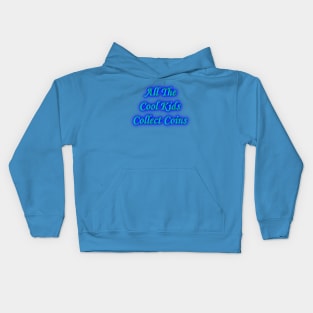 All the Cool Kids Collect Coins Kids Hoodie